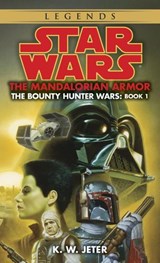The Mandalorian Armor: Star Wars Legends (The Bounty Hunter Wars) - K. W. Jeter - 9780307796462