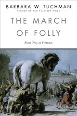The March of Folly - Barbara W. Tuchman - 9780307798565
