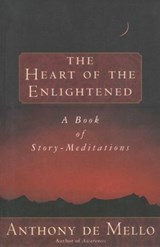 Heart of the Enlightened - Anthony De Mello - 9780307805492