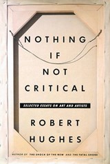 Nothing If Not Critical - Robert Hughes - 9780307809599
