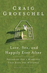 Love, Sex, and Happily Ever After - Craig Groeschel - 9780307814999