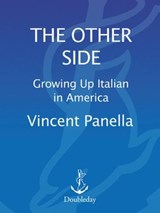 The Other Side: Growing up Italian in America - Vincent Panella - 9780307816054