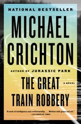 The Great Train Robbery - Michael Crichton - 9780307816443