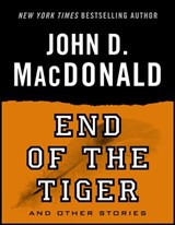 End of the Tiger and Other Stories - John D. MacDonald - 9780307826862