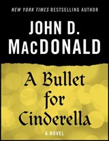 A Bullet for Cinderella - John D. MacDonald - 9780307826954