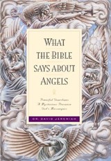 What the Bible Says about Angels - Dr. David Jeremiah - 9780307831262
