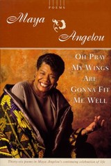 Oh Pray My Wings Are Gonna Fit Me Well - Maya Angelou - 9780307833266