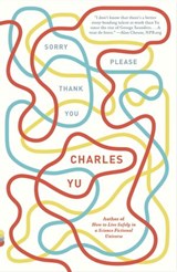 Sorry Please Thank You - Charles Yu - 9780307907189