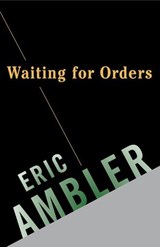 Waiting for Orders - Eric Ambler - 9780307950123