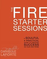 The Fire Starter Sessions - Danielle LaPorte - 9780307952127