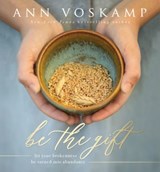 Be the Gift - Ann Voskamp - 9780310095323