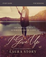I Give Up Bible Study Guide - Laura Story - 9780310103882