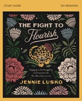 The Fight to Flourish Bible Study Guide - Jennie Lusko - 9780310112495