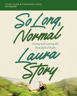 So Long, Normal Bible Study Guide plus Streaming Video - Laura Story - 9780310142324