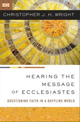 Hearing the Message of Ecclesiastes - Christopher J. H. Wright - 9780310147459