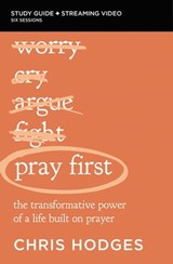 Pray First Bible Study Guide plus Streaming Video - Chris Hodges - 9780310158967