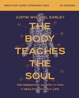 The Body Teaches the Soul Bible Study Guide plus Streaming Video - Justin Whitmel Earley - 9780310180500