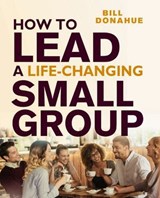 How to Lead a Life-Changing Small Group - Bill Donahue - 9780310183600