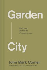 Garden City - John Mark Comer - 9780310337324