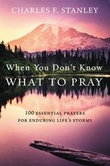 When You Don't Know What to Pray - Charles F. Stanley - 9780310360780