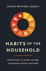 Habits of the Household - Justin Whitmel Earley - 9780310362944