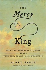 The Mercy King - Scott Sauls - 9780310367253