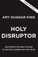 Holy Disruptor - Amy Duggar King - 9780310369998