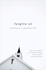 Forgive Us - Mae Elise Cannon ; Lisa Sharon Harper ; Troy Jackson ; Soong-Chan Rah - 9780310515975