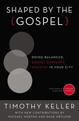 Shaped by the Gospel - Timothy Keller ; Michael Horton ; Dane Calvin Ortlund - 9780310520610
