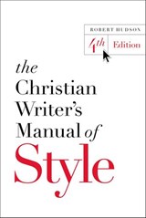 The Christian Writer's Manual of Style - Robert Hudson - 9780310527916