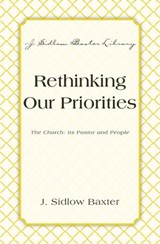 Rethinking Our Priorities - J. Sidlow Baxter - 9780310533177
