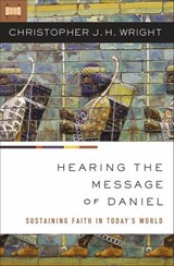 Hearing the Message of Daniel - Christopher J. H. Wright - 9780310535096