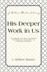 His Deeper Work In Us - J. Sidlow Baxter - 9780310537427