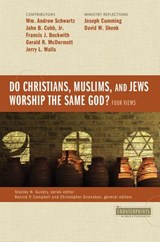 Do Christians, Muslims, and Jews Worship the Same God?: Four Views - Wm. Andrew Schwartz ; John B. Cobb, Jr. ; Francis J. Beckwith ; Gerald R McDermott ; Jerry Walls ; Joseph Cumming ; David W. Shenk ; Ronnie Campbell ; Christopher Gnanakan ; Stanley N. Gundry ; Zondervan - 9780310538042