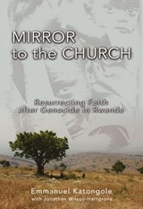 Mirror to the Church - Emmanuel M. Katongole ; Jonathan Wilson-Hartgrove - 9780310563167