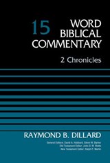 2 Chronicles, Volume 15 - Raymond B. Dillard ; David Allen Hubbard ; Glenn W. Barker ; John D. W. Watts ; Ralph P. Martin - 9780310588498