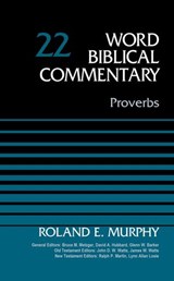 Proverbs, Volume 22 - Roland E. Murphy ; Bruce M. Metzger ; David Allen Hubbard ; Glenn W. Barker ; John D. W. Watts ; James W. Watts ; Ralph P. Martin ; Lynn Allan Losie - 9780310588542