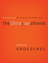 The Christian Atheist - Craig Groeschel - 9780310597414
