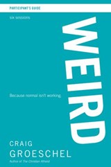 WEIRD Bible Study Participant's Guide - Craig Groeschel - 9780310692096