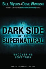 The Dark Side of the Supernatural, Revised and Expanded Edition - Bill Myers ; David Wimbish - 9780310730033