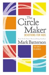 The Circle Maker Devotions for Kids - Mark Batterson - 9780310766865