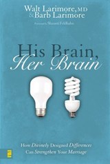 His Brain, Her Brain - Walt Larimore, MD ; Barb Larimore - 9780310853343