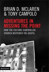 Adventures in Missing the Point - Brian D. McLaren ; Tony Campolo - 9780310860976