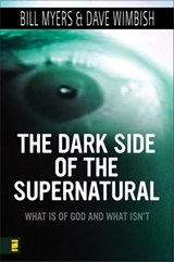 Dark Side of the Supernatural - Bill Myers ; David Wimbish - 9780310861607