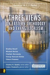 Three Views on Eastern Orthodoxy and Evangelicalism - Stanley N. Gundry ; James J. Stamoolis ; Zondervan - 9780310864363