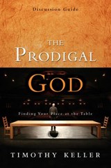 The Prodigal God Discussion Guide - Timothy Keller - 9780310867449