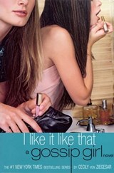 Gossip Girl: I Like It Like That - Cecily von Ziegesar - 9780316042024