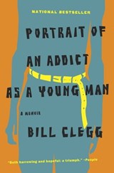 Portrait of an Addict as a Young Man - Bill Clegg - 9780316084505