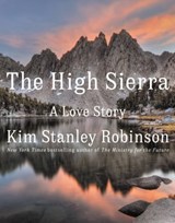 The High Sierra - Kim Stanley Robinson - 9780316306812