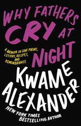 Why Fathers Cry at Night - Kwame Alexander - 9780316417426